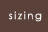 sizing